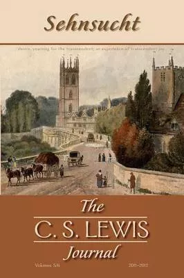 #05 and #06, 2011-2012 (#5 in Sehnsucht: The C.s. Lewis Journal Series)