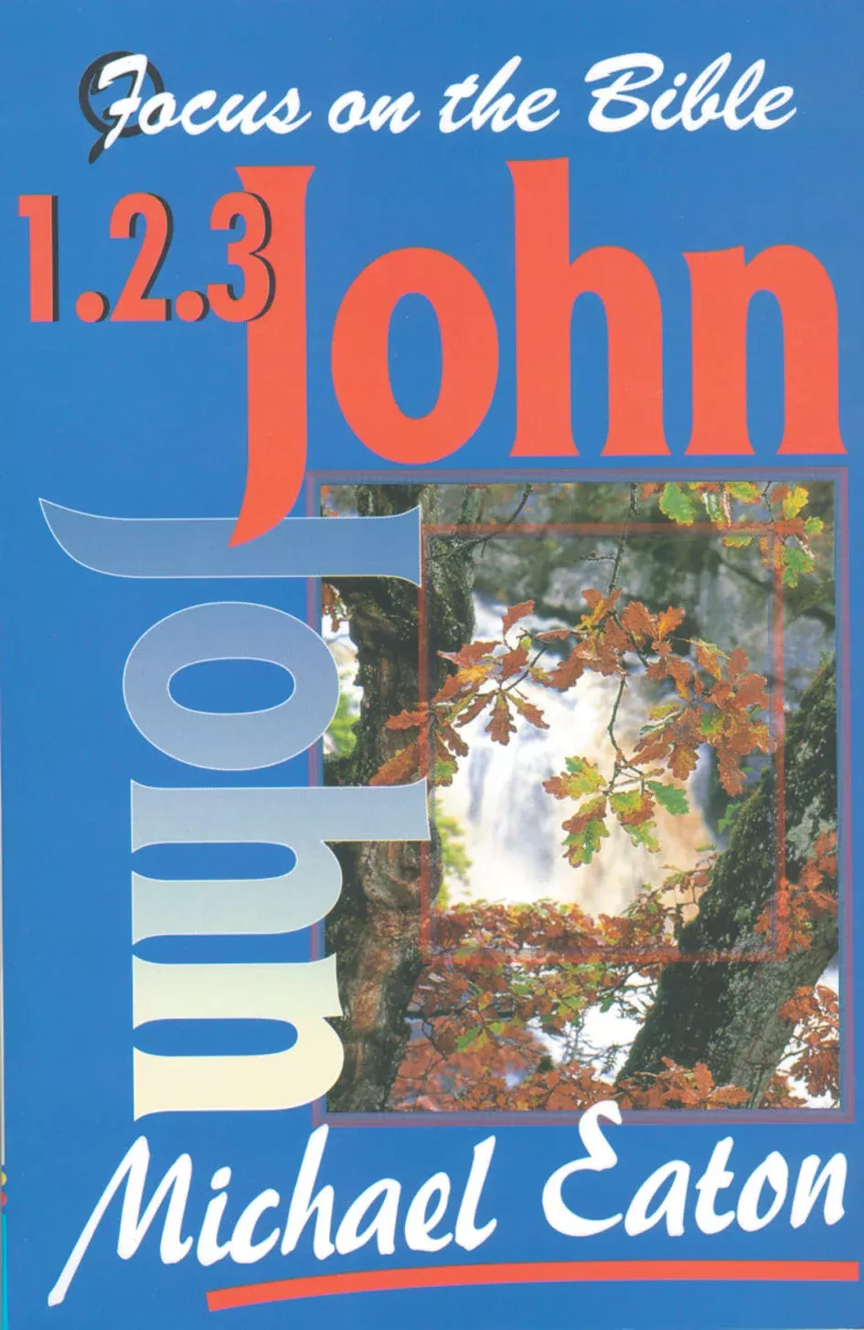 1 2 3 John (Focus On The Bible Commentary Series)