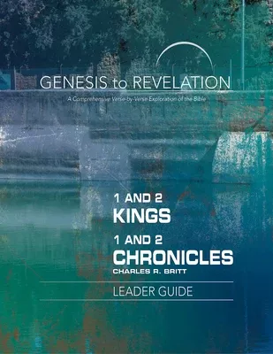 1&2 Kings, 1&2 Chronicles : A Comprehensive Verse-By-Verse Exploration of the Bible (Leader Guide) (Genesis To Revelation Series)
