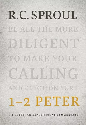 1-2 Peter: An Expositional Commentary (R C Sproul Expositional Commentaries Series)