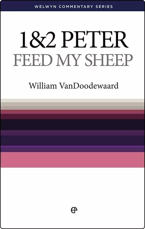 1 & 2 Peter: Feed My Sheep (Welwyn Commentary Series)