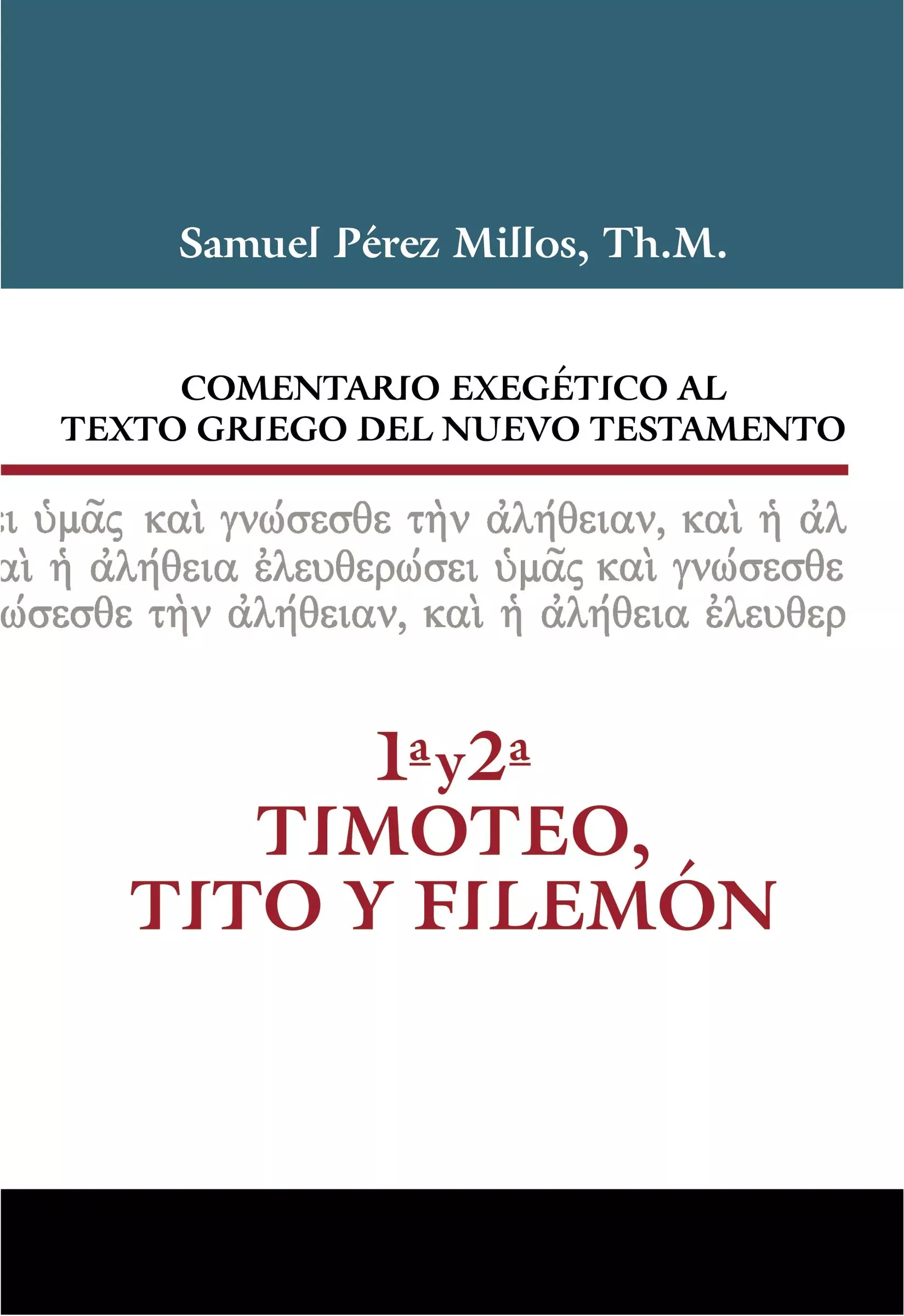 1 & 2 Timoteo, Tito & Filemn (1 & 2 Timothy, Titus & Philemon) (Commentario Biblico Exegetico Al Texto Griego Del Nuevo Testamento Series) (Spanish)