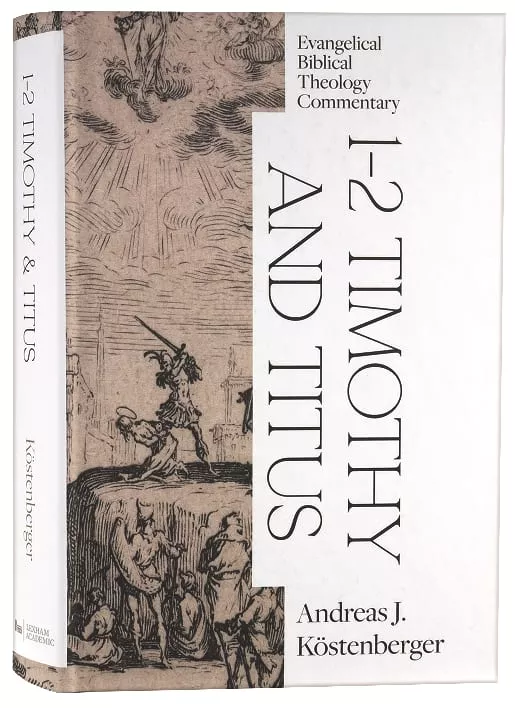 1-2 Timothy and Titus (Evangelical Biblical Theology Commentary Series)