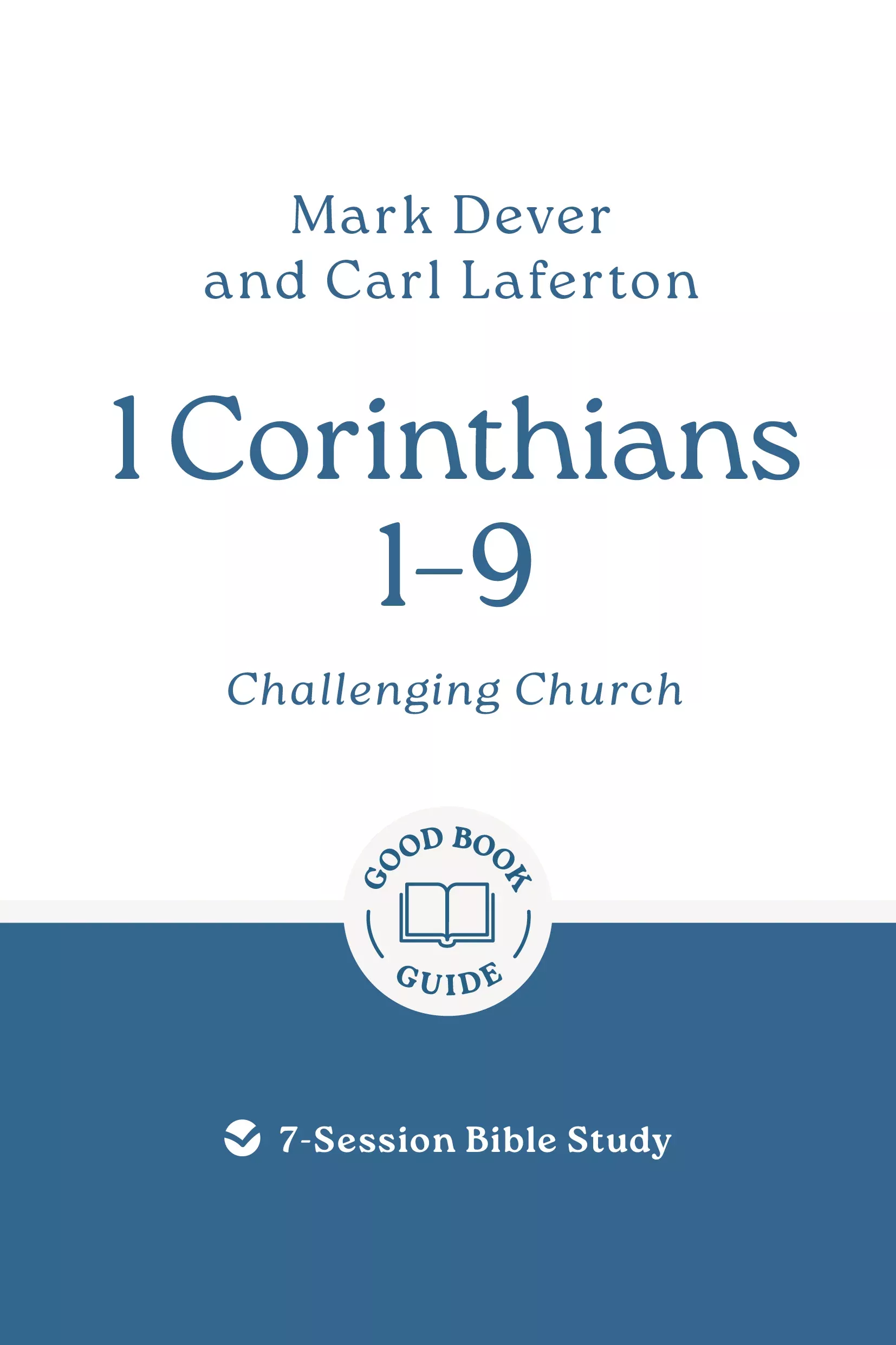 1 Corinthians 1–9: Challenging Church (7-Session Bible Study) (Good Book Guides Series)