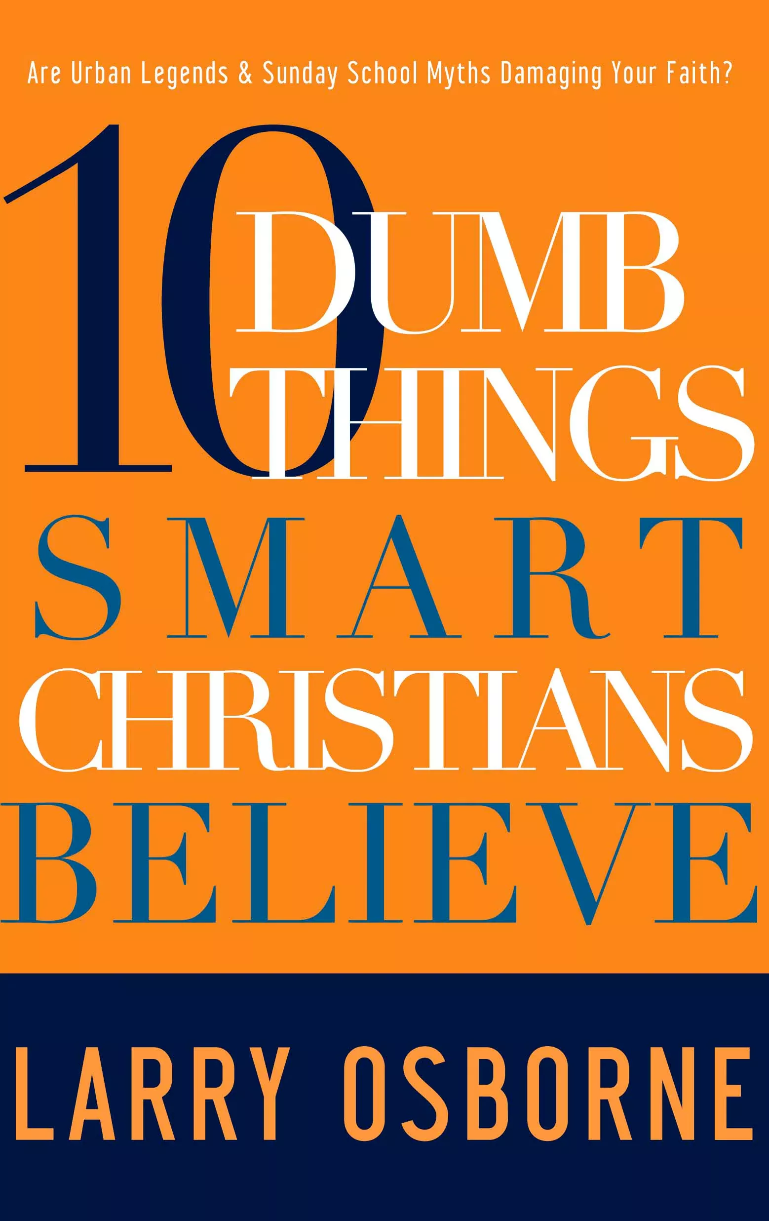 10 Dumb Things Smart Christians Believe