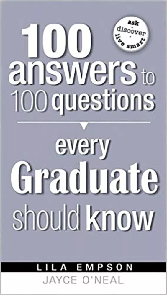 100 Answers to 100 Questions Every Graduate Should Know