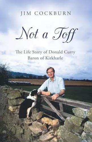 Not a Toff: The Life Story of Donald Curry Baron of Kirkharle