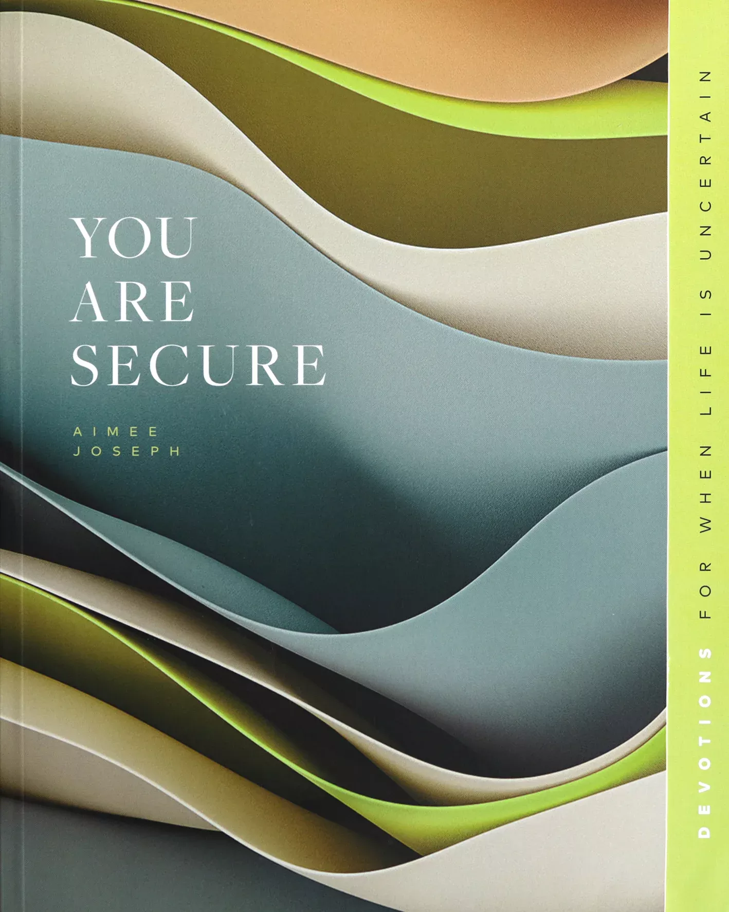 You Are Secure: Devotions for When Life Is Uncertain (Gospel Truth for Women Series)