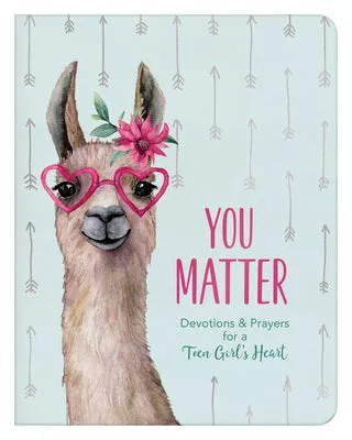 You Matter: Devotions & Prayers For a Teen Girl's Heart (For Teen Girls)