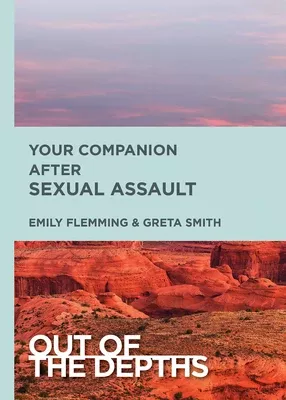 Your Companion After Sexual Assault (Out Of The Depths Series)
