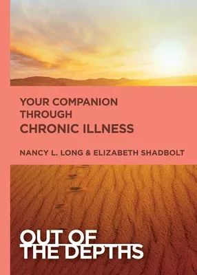 Your Companion Through Chronic Illness (Out Of The Depths Series)