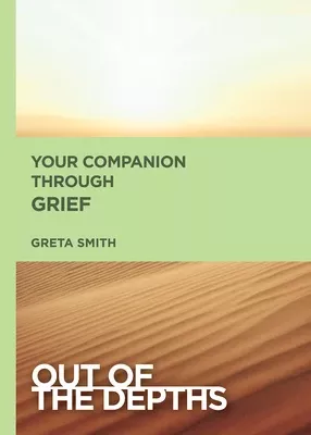Your Companion Through Grief (Out Of The Depths Series)