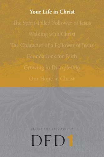 Your Life in Christ (#01 in Design For Discipleship Series)