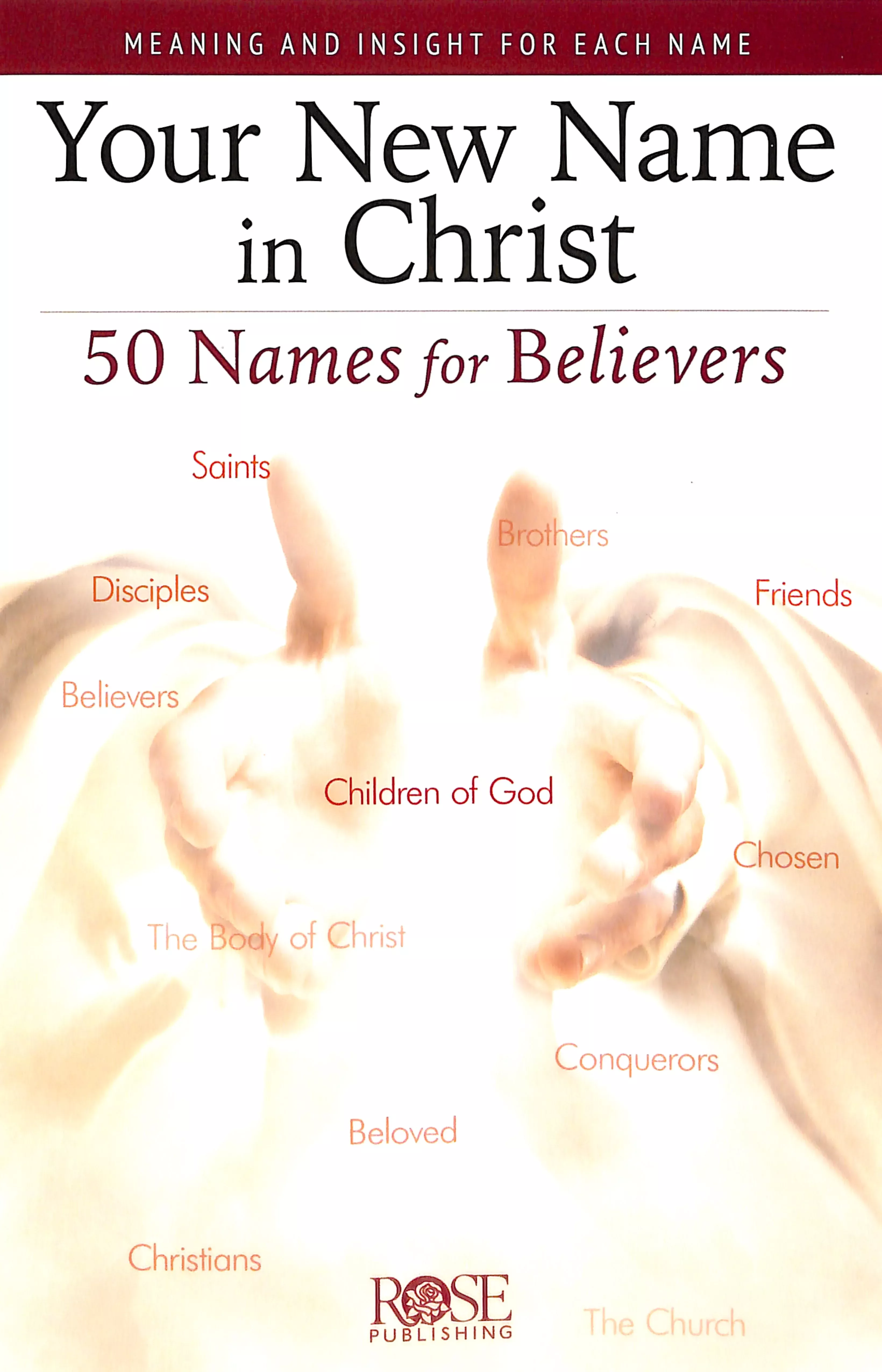 Your New Name in Christ: 50 Names For Believers (Rose Guide Series)
