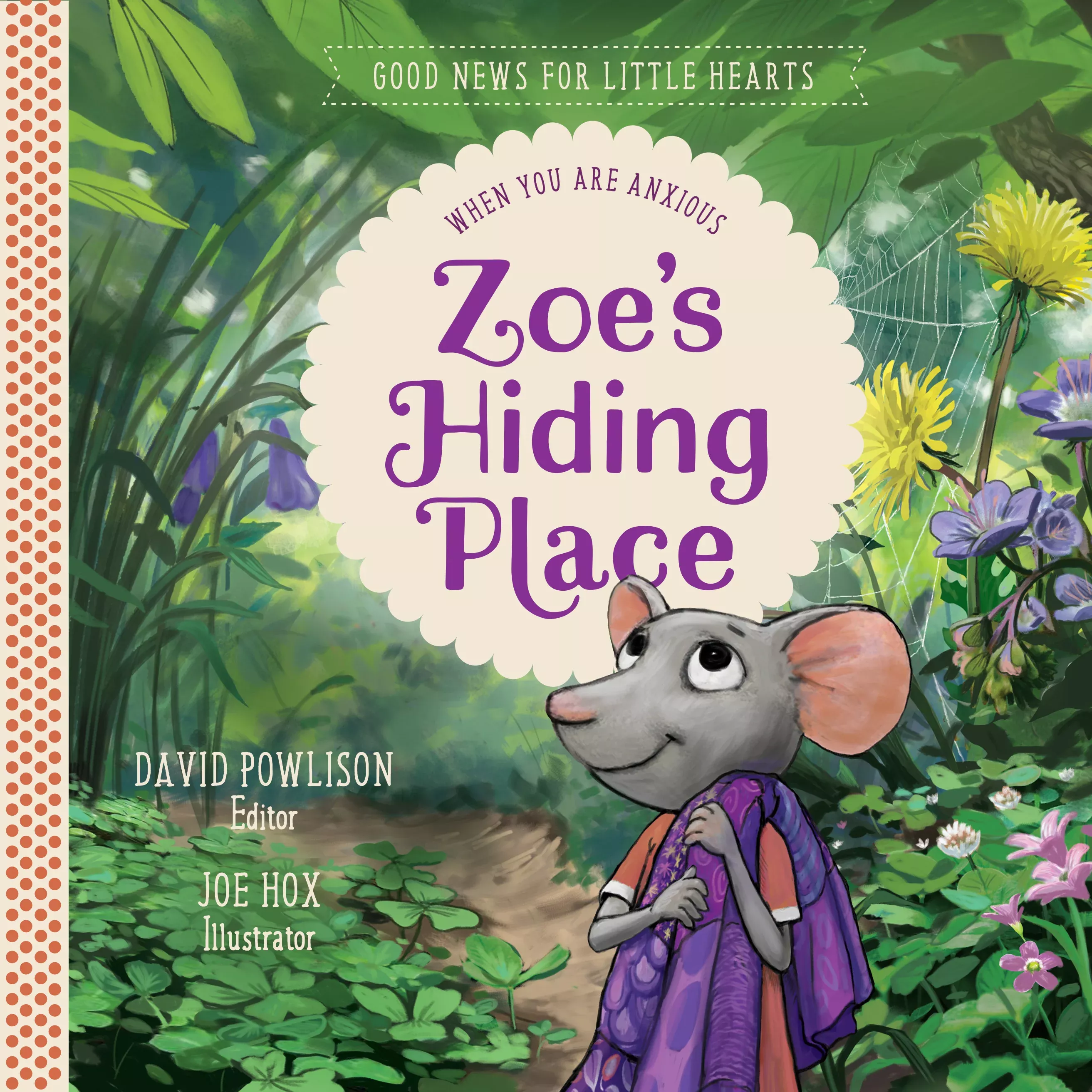 Zoe's Hiding Place: When You Are Anxious (#01 in Good News For Little Hearts Series)
