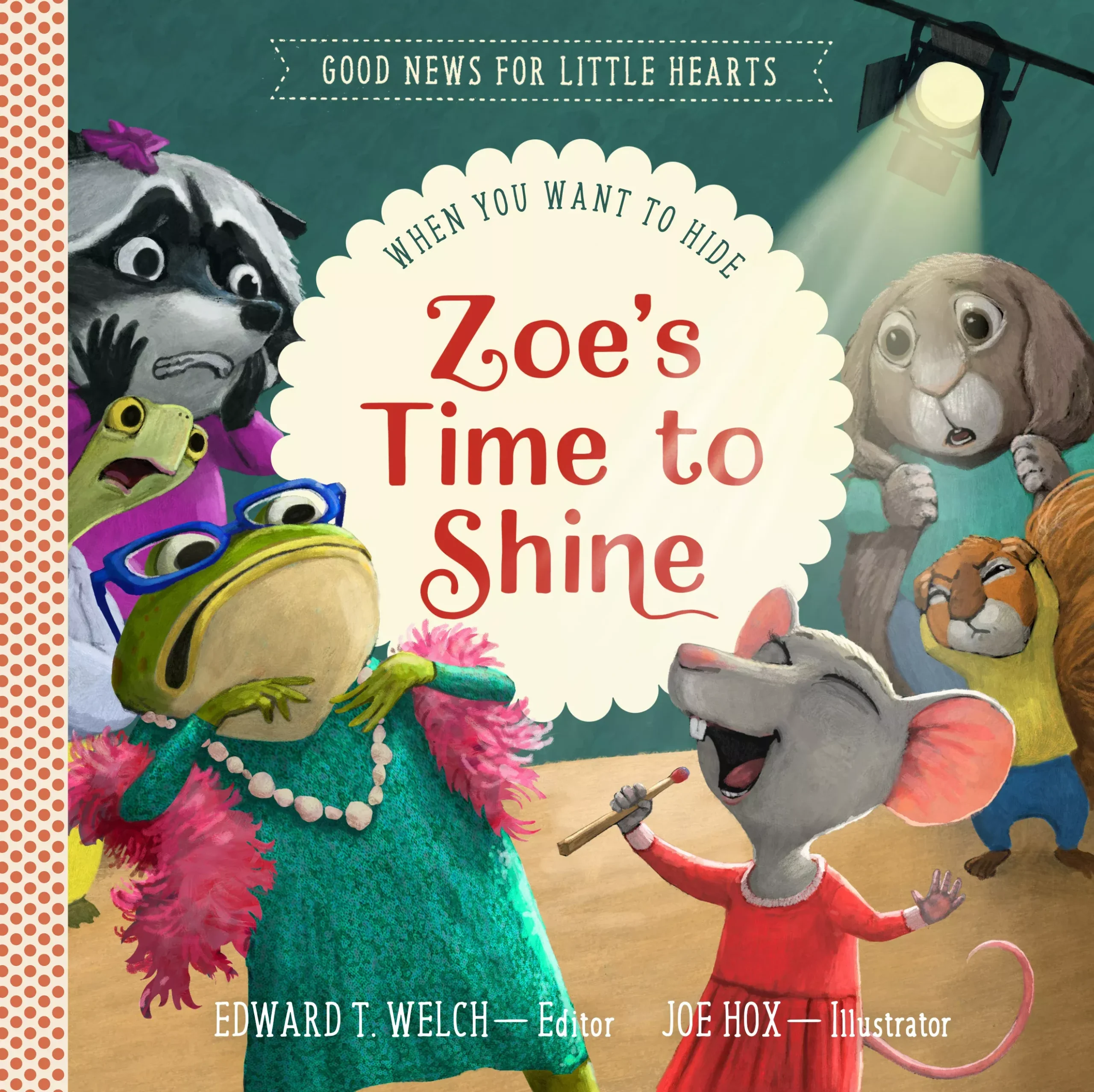 Zoe's Time to Shine: When You Want to Hide (Good News For Little Hearts Series)
